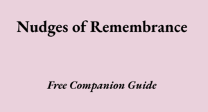 Nudges of Remembrance Companion Guide